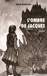 Sarah Dulaurier - L'ombre de Jacques.