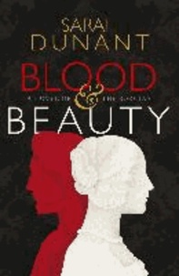 Sarah Dunant - Blood & Beauty.
