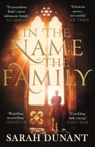 Sarah Dunant - In The Name of the Family - A Times Best Historical Fiction of the Year Book.
