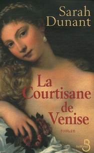 Sarah Dunant - La Courtisane de Venise.