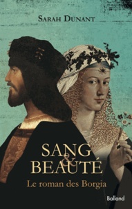 Sarah Dunant - Sang et beauté - Le roman des Borgia.