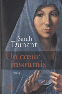 Sarah Dunant - Un coeur insoumis.