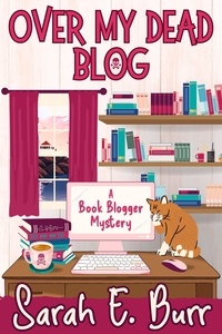  Sarah E. Burr - Over My Dead Blog - Book Blogger Mysteries, #1.