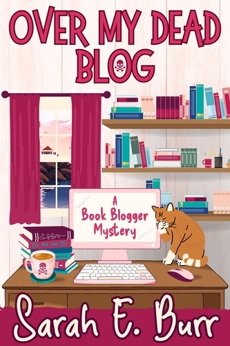  Sarah E. Burr - Over My Dead Blog - Book Blogger Mysteries, #1.