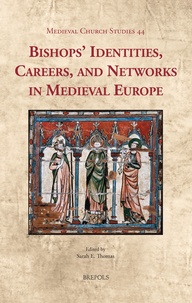 Sarah E. Thomas - Bishops’ Identities, Careers, and Networks in Medieval Europe.