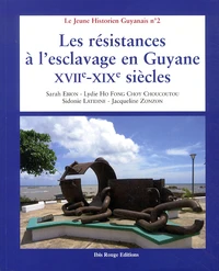Les résistances à l'esclavage en Guyane, XVIIe-XIXe siècles