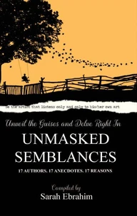 Unmasked Semblances - 17 Authors. 17 Anecdotes. 17 Reasons.