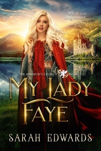  Sarah Edwards - My Lady Faye - Sir Arthur's Legacy, #2.