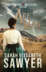  Sarah Elisabeth Sawyer - Ape Man (Doc Beck Westerns Book 8) - Doc Beck Westerns.