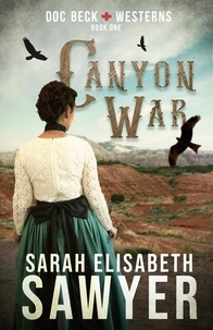  Sarah Elisabeth Sawyer - Canyon War (Doc Beck Westerns Book 1) - Doc Beck Westerns, #1.