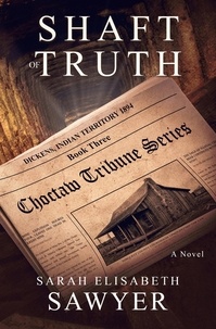  Sarah Elisabeth Sawyer - Shaft of Truth (Choctaw Tribune Series, Book 3) - Choctaw Tribune Historical Fiction Series, #3.