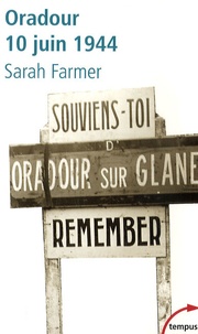 Sarah Farmer - Oradour 10 juin 1944 - Arrêt sur mémoire.