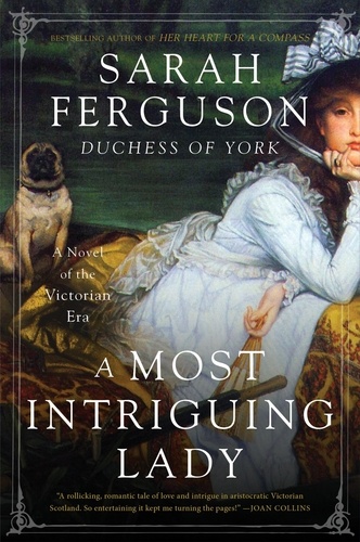 Sarah Ferguson - A Most Intriguing Lady - A Novel.