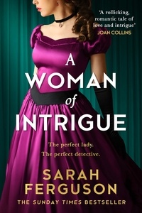 Sarah Ferguson, Duchess of York - A Woman of Intrigue.