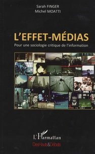 Sarah Finger et Michel Moatti - L'effet-médias - Pour une sociologie critique de l'information.