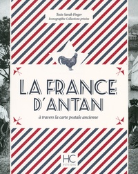 Sarah Finger - La France d'antan à travers la carte postale ancienne.