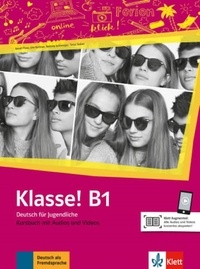 Sarah Fleer et Ute Koithan - Klasse! B1 Deutsch für Jugendliche - Kursburch mit Audios und Videos.