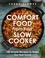 Comfort Food from Your Slow Cooker. Simple Recipes to Make You Feel Good
