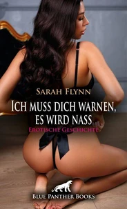 Ich muss dich warnen, es wird nass | Erotische Geschichte