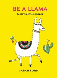 Sarah Ford - Be a Llama - &amp; stay a little calmer.