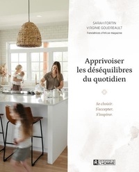 Sarah Fortin et Virginie Goudreault - Apprivoiser les déséquilibres du quotidien.