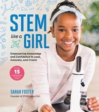 Sarah Foster - STEM Like a Girl - Empowering Knowledge and Confidence  to Lead, Innovate, and Create.