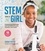 STEM Like a Girl. Empowering Knowledge and Confidence  to Lead, Innovate, and Create