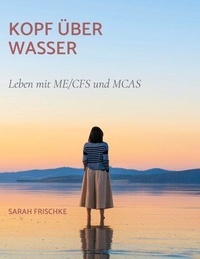 Kopf über Wasser - Leben mit ME/CFS und MCAS