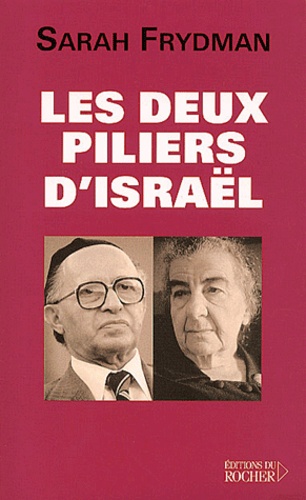 Sarah Frydman - Les Deux Piliers D'Israel. Golda Meir Et Menahem Begin.