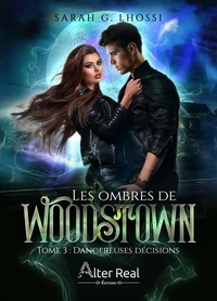 Sarah G. Lhossi - Les ombres de Woodstown 3 : Dangereuses décisions - Les ombres de Woodstown #3.