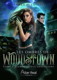 Sarah G. Lhossi - Les ombres de Woodstown Tome 1 : Dangereuses obsessions.