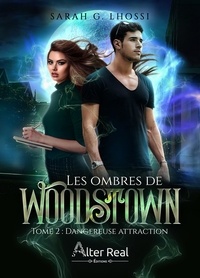 Sarah G. Lhossi - Les ombres de Woodstown Tome 2 : Dangereuse attraction.