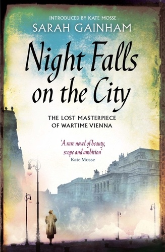 Night Falls On The City. The Lost Masterpiece of Wartime Vienna