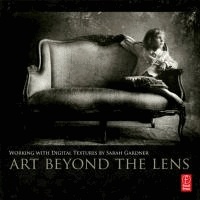 Sarah Gardner - Art Beyond the Lens - Working with Digital Textures.