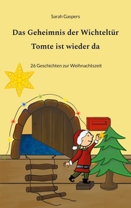 Sarah Gaspers - Das Geheimnis der Wichteltür - Tomte ist wieder da - 26 Geschichten zur Weihnachtszeit.