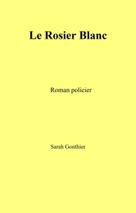 Livres électroniques téléchargeables gratuitement pour les téléphones Android Le Rosier Blanc  - Roman policier (Litterature Francaise)