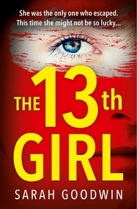 Sarah Goodwin - The Thirteenth Girl.
