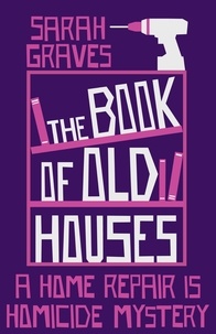 Sarah Graves - The Book of Old Houses.