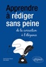 Sarah Gremy-Deprez et Denis Merle - Apprendre à rédiger sans peine - De la correction à l'élégance.