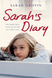 Sarah Griffin - Sarah's Diary - An unflinchingly honest account of one family's struggle with depression.