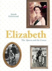 Sarah Gristwood - Elizabeth - Queen and Crown.