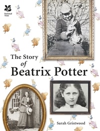 Sarah Gristwood - The Story of Beatrix Potter.