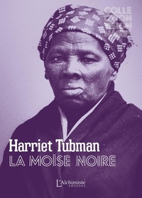 Sarah H. Bradford - Harriet Tubman - La Moïse noire.