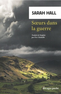 Sarah Hall - Soeurs dans la guerre.