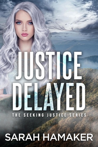  Sarah Hamaker - Justice Delayed - The Seeking Justice Series, #1.
