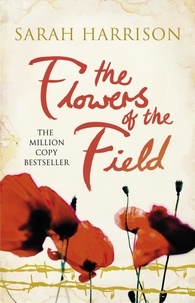 Sarah Harrison - The Flowers of the Field - The international bestseller.