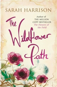 Sarah Harrison - The Wildflower Path - from the author of the million copy bestseller, The Flowers of the Field.