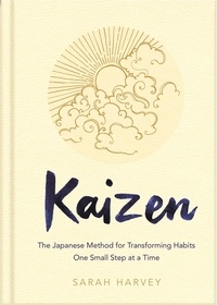 Sarah Harvey - Kaizen - The Japanese Method for Transforming Habits, One Small Step at a Time.