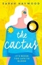 Sarah Haywood - The Cactus.