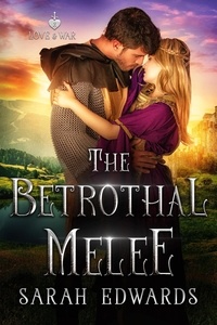 Ebooks téléchargements The Betrothal Melee  - Love & War, #2 in French par Sarah Hegger
